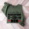 I Am Not Like A Regular Mom I'm A Cool Mom Sweatshirt