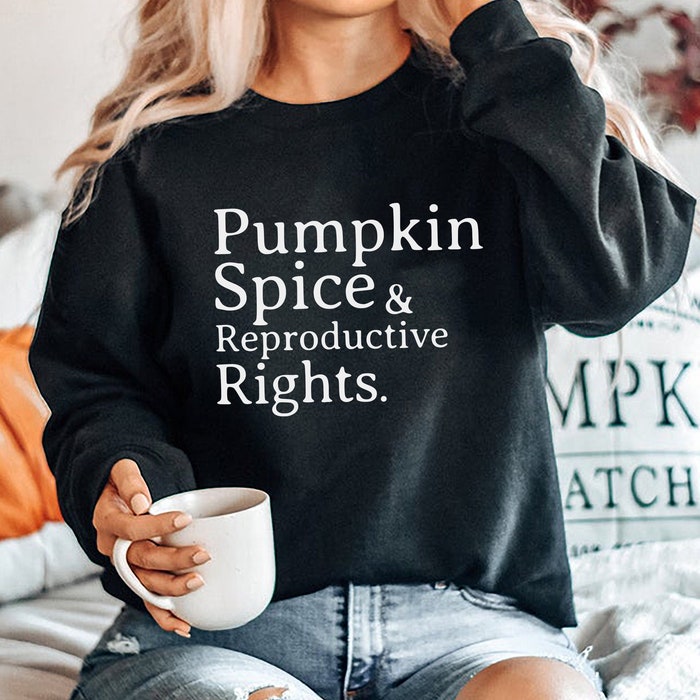 Pumpkin Spice & Reproductive Rights Sweatshirt